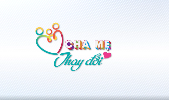 Làm thế nào để tham gia chương trình truyền hình thực tế "Cha mẹ thay đổi"?