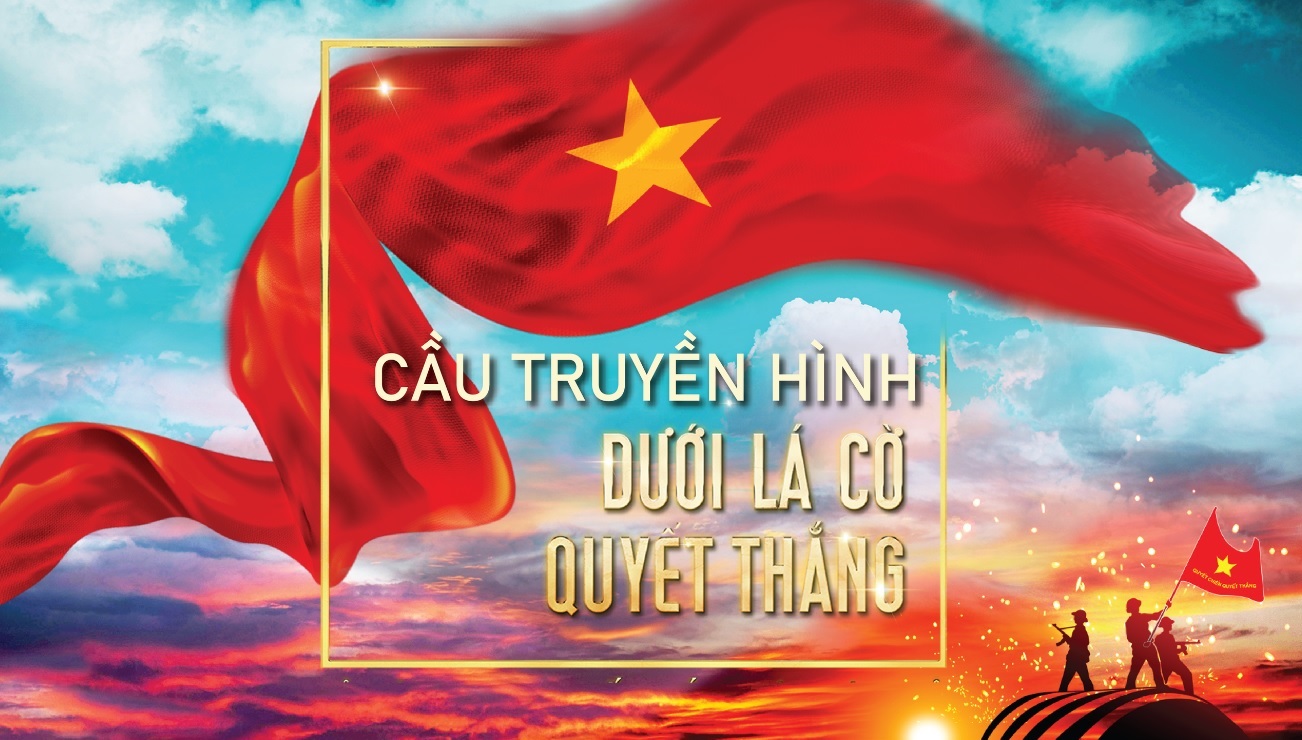 Cầu truyền hình Dưới lá cờ Quyết thắng - 5 điểm cầu hòa chung bản hùng ca Điện Biên
