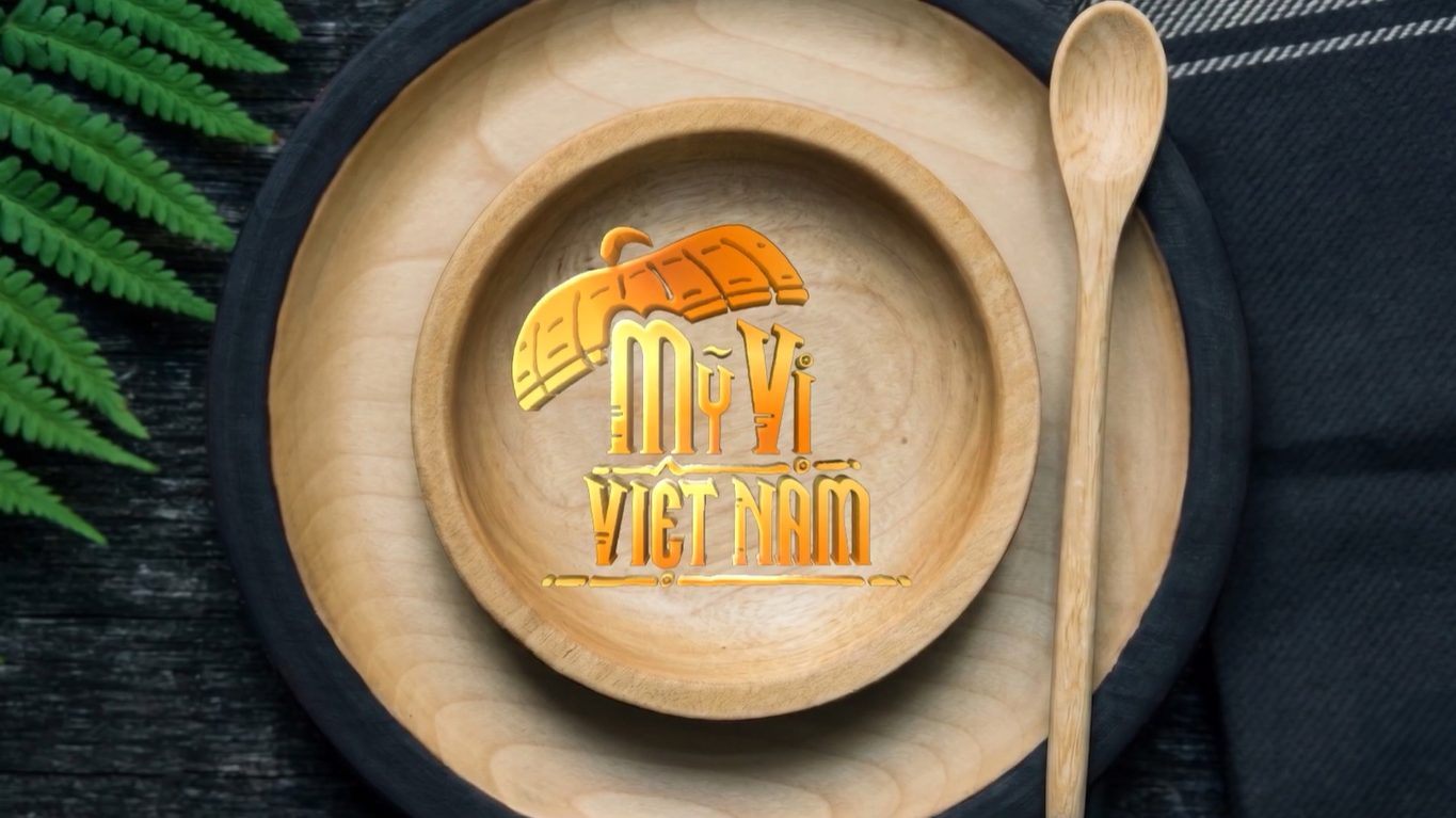 Mỹ vị Việt Nam - Điểm hẹn văn hóa ẩm thực Việt trên sóng VTV5